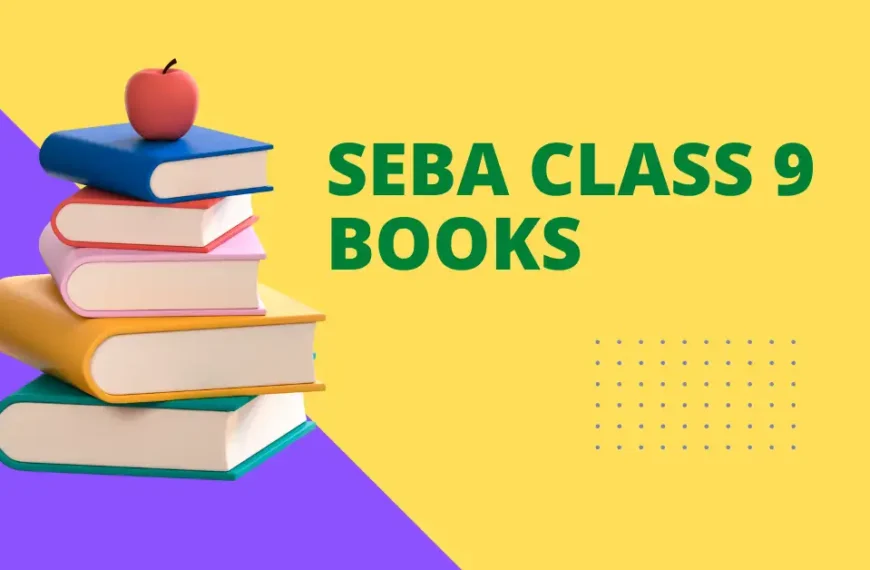 SCERT TEXTBOOK FOR CLASS 9 ASSAM |SEBA CLASS 9 BOOKS