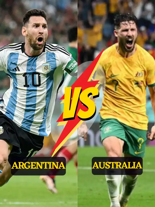ARGENTINA VS AUTRALIA ROUND OF 16 WORLD CUP 2022