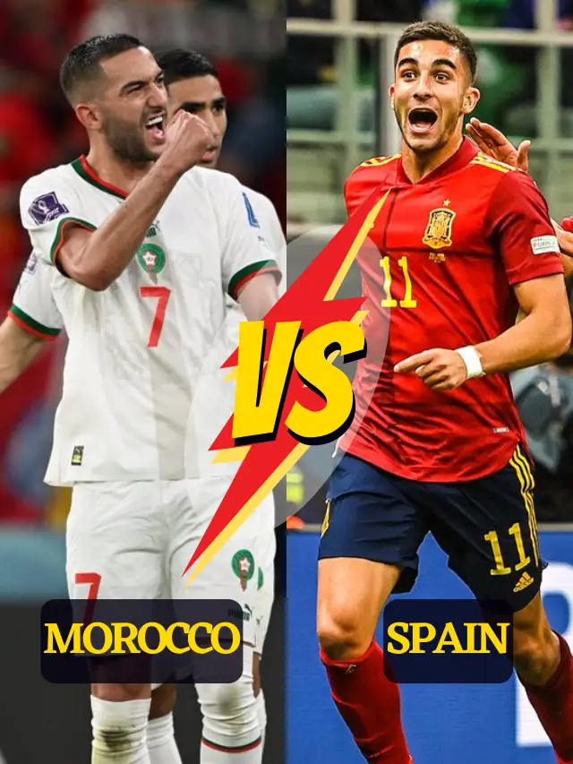 MOROCCO VS SPAIN ROUND OF 16 WORLD CUP 2022